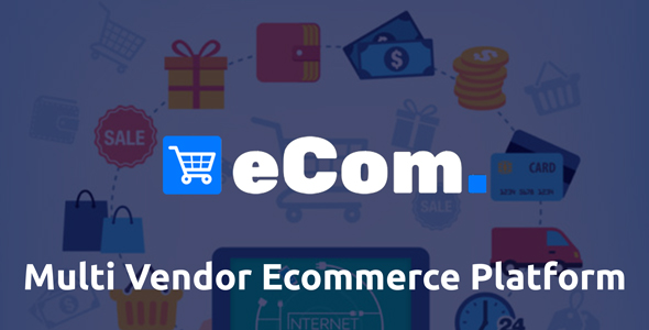 Ecom - Multi Vendor Ecommerce Shopping Cart Platform