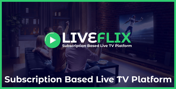 LiveFlix - Subscription Based Live TV Platform